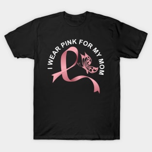 I wear pink for my mom breast cancer awareness T-Shirt